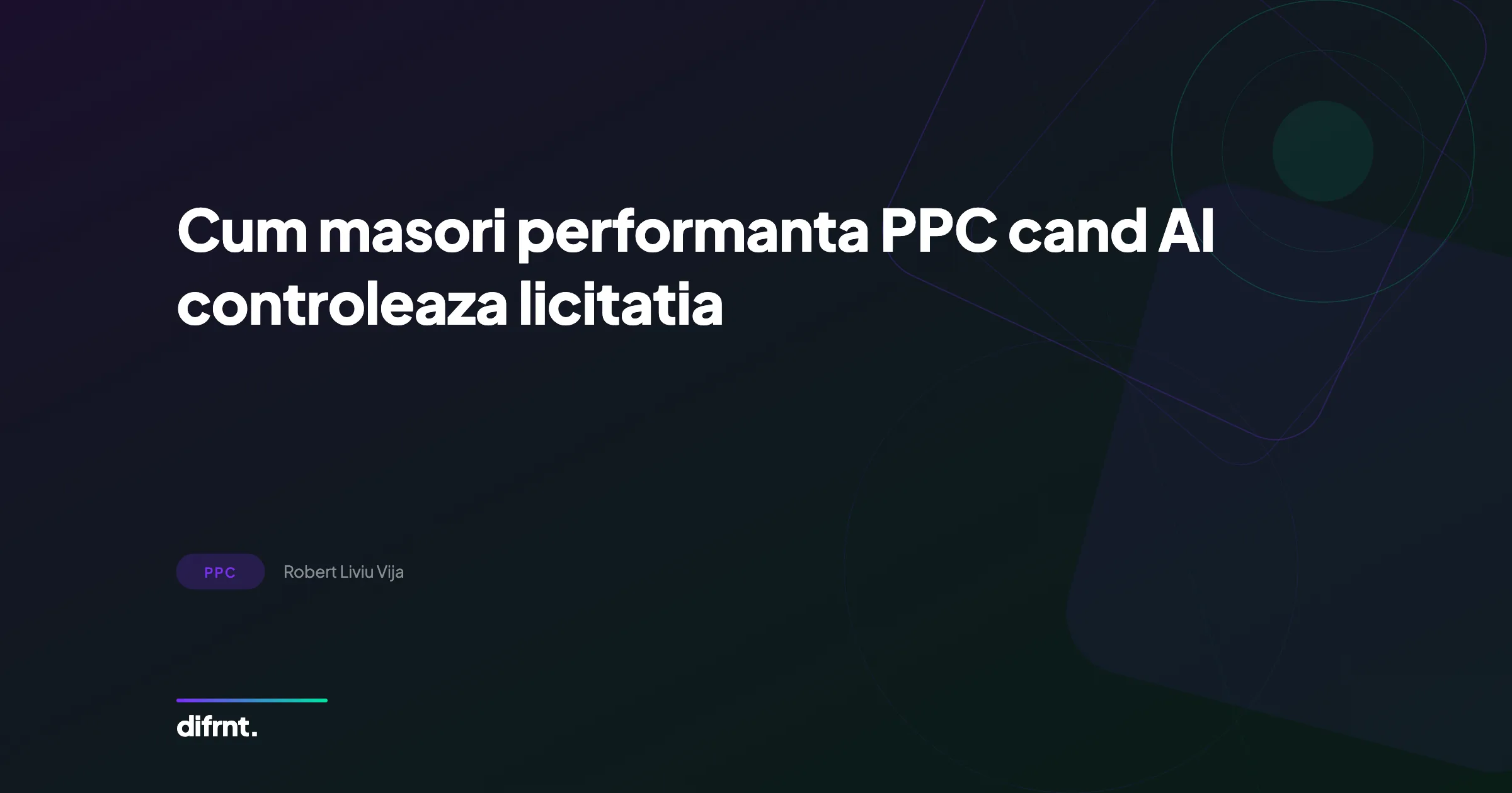 Masurarea performantei PPC cand AI controleaza licitatia, un articol pe blogul difrnt.