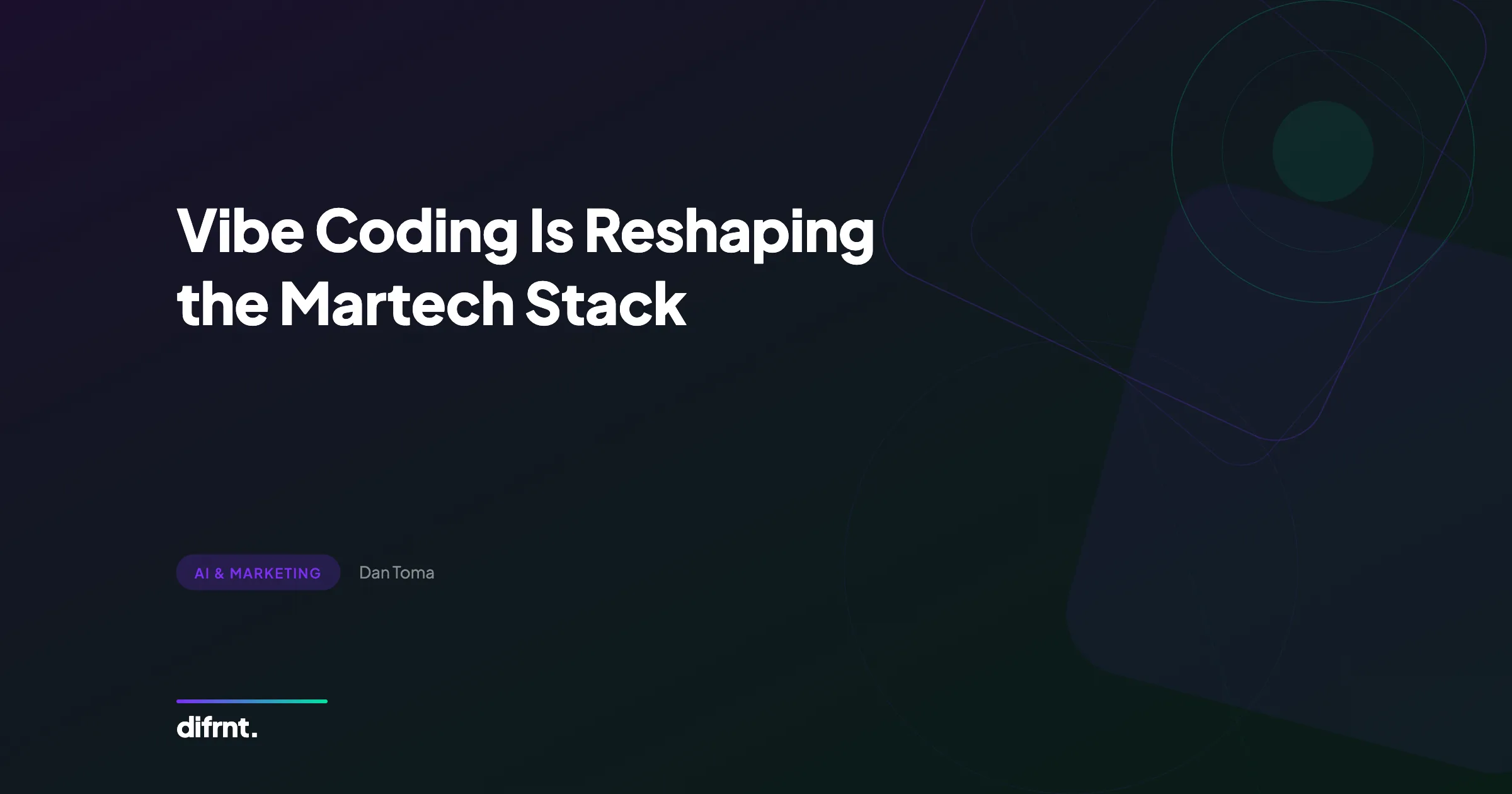 Vibe Coding Is Reshaping the Martech Stack - difrnt. article on how AI is disrupting marketing technology